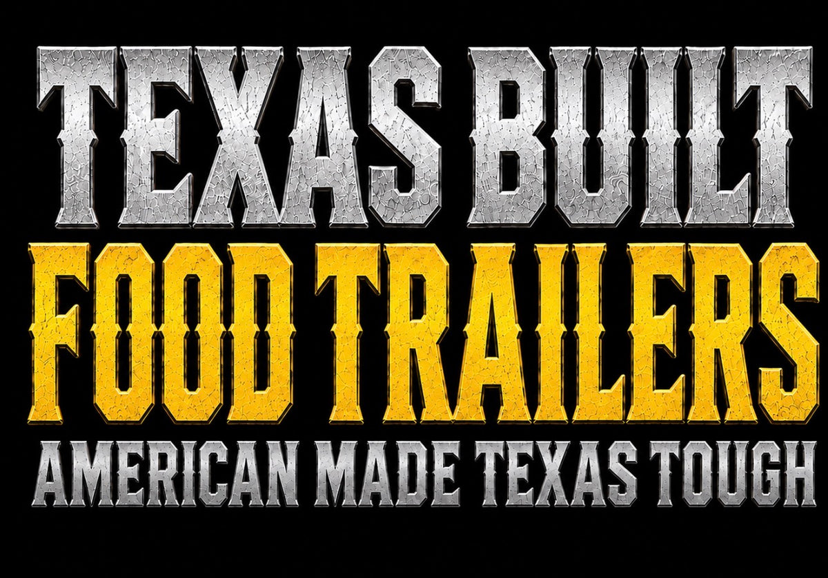 Texas Built Food Trailers